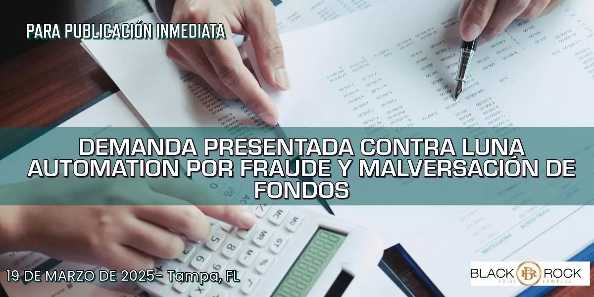 Demanda Presentada Contra Luna Automation por Fraude y Malversación de Fondos