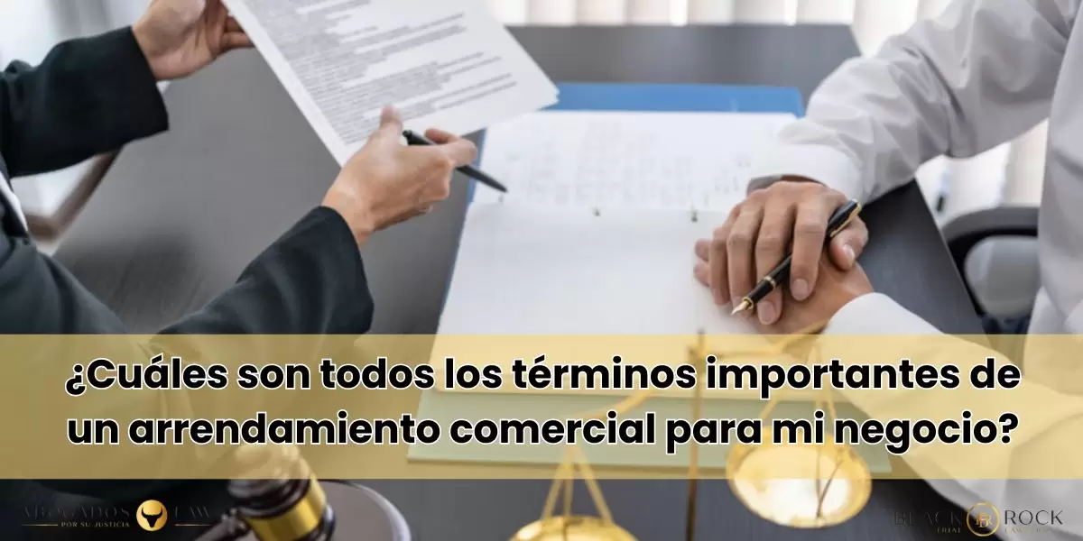 ¿Cuáles son todos los términos importantes de un arrendamiento comercial para mi negocio?