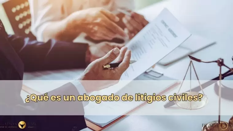 ¿Qué es un abogado de litigios civiles?